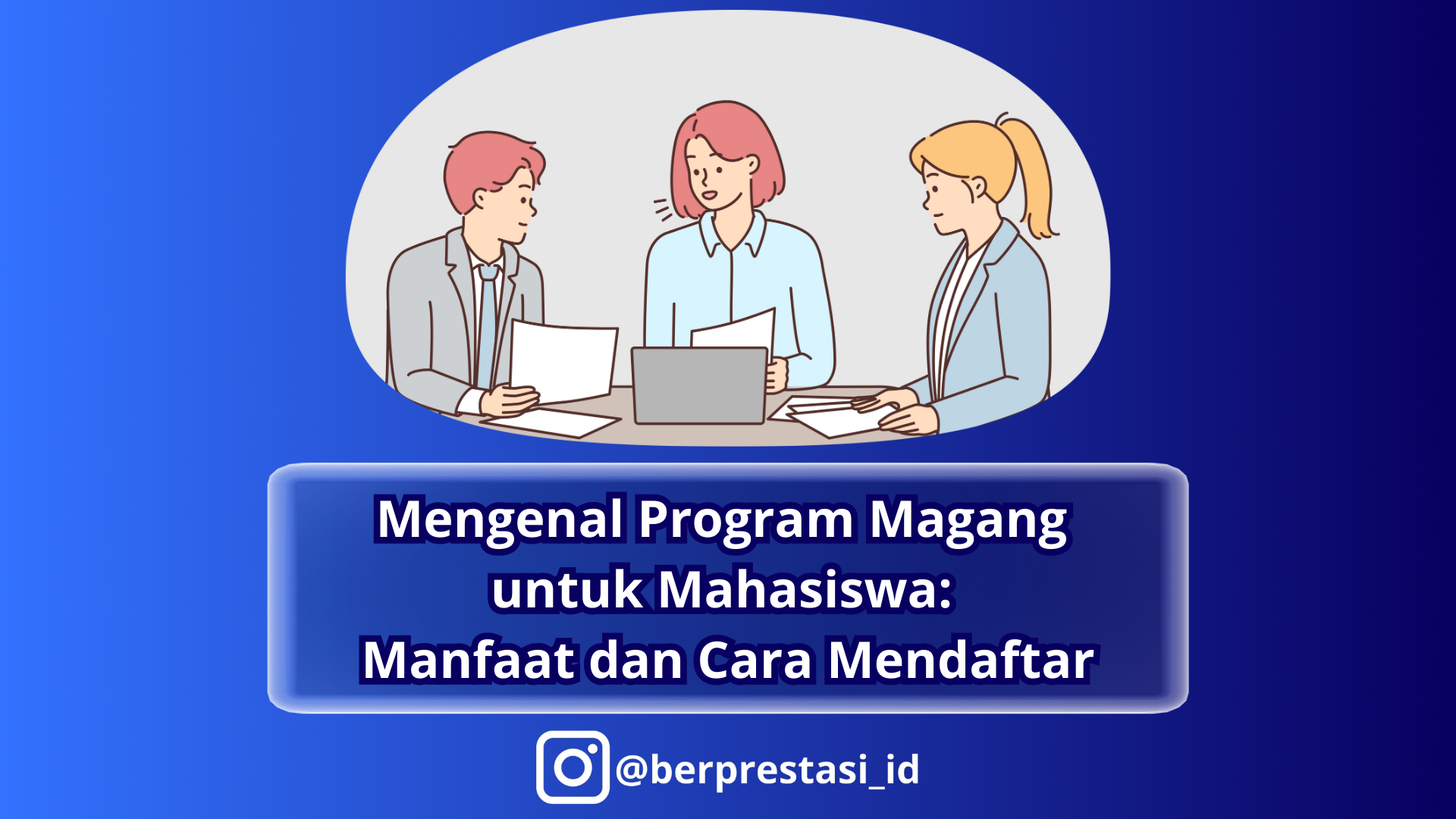 Mengenal Program Magang untuk Mahasiswa: Manfaat dan Cara Mendaftar