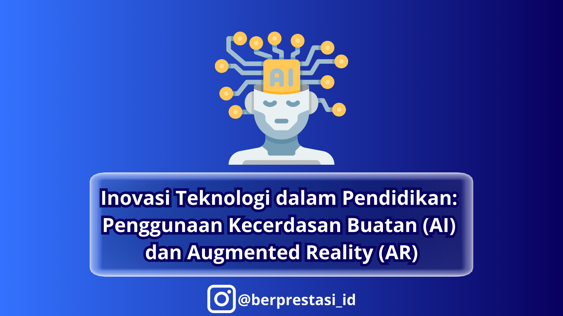 Inovasi Teknologi dalam Pendidikan: Penggunaan Kecerdasan Buatan (AI) dan Augmented Reality (AR)