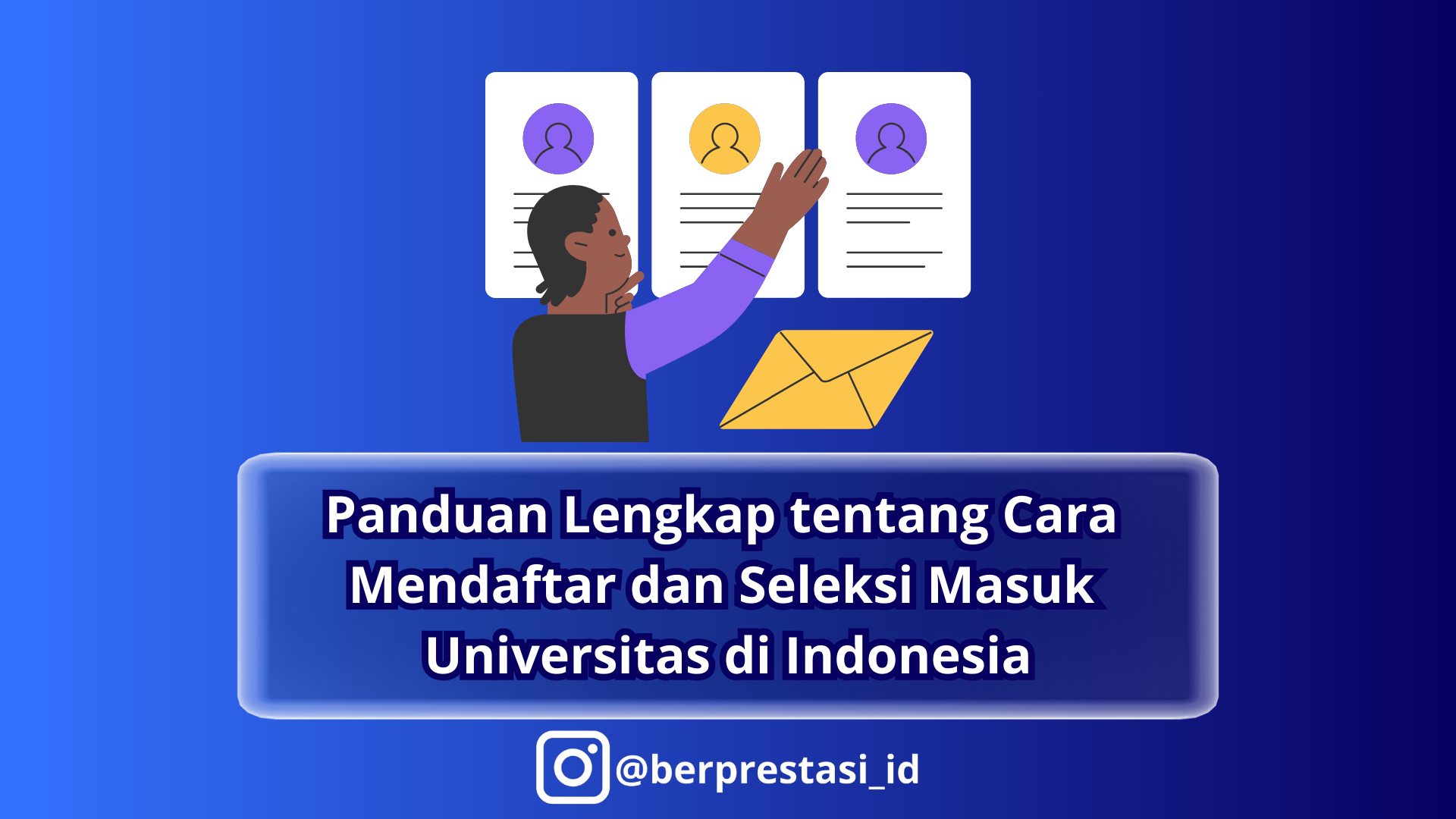 Panduan Lengkap tentang Cara Mendaftar dan Seleksi Masuk Universitas di Indonesia