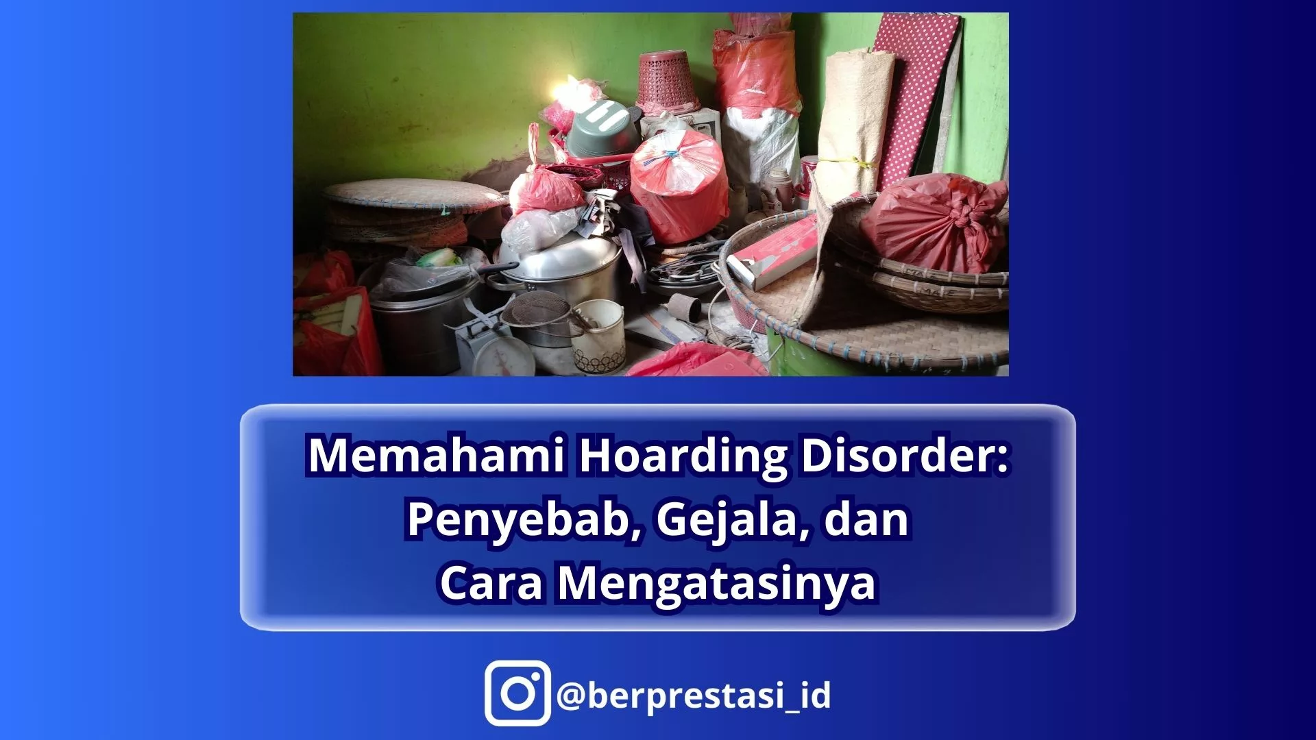 Memahami Hoarding Disorder: Penyebab, Gejala, dan Cara Mengatasinya